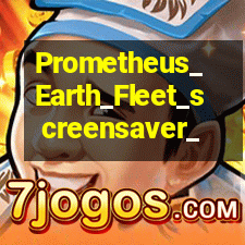 Free Screensaver Downloads on Download Free Prometheus Earth Fleet Screensaver Screensavers